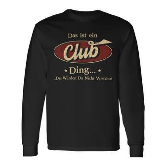 Das Ist Ein Club Ding Das Würdest Du Nicht Verstehen Club Name Langarmshirts - Geschenkecke