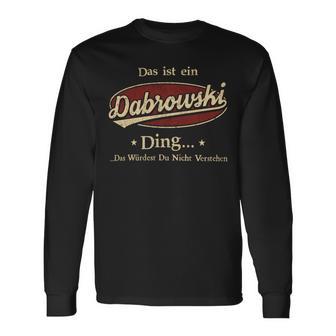 Das Ist Ein Dabrowski Ding Das Würdest Du Nicht Verstehen Dabrowski Name Langarmshirts - Geschenkecke