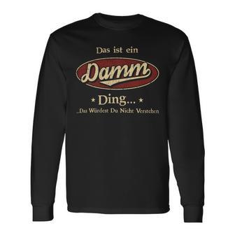 Das Ist Ein Damm Ding Das Würdest Du Nicht Verstehen Damm Name Langarmshirts - Geschenkecke