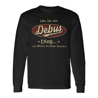 Das Ist Ein Debus Ding Das Würdest Du Nicht Verstehen Debus Name Langarmshirts - Geschenkecke