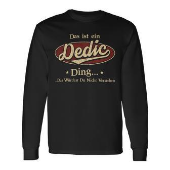 Das Ist Ein Dedic Ding Das Würdest Du Nicht Verstehen Dedic Name Langarmshirts - Geschenkecke