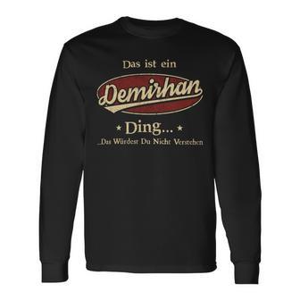 Das Ist Ein Demirhan Ding Das Würdest Du Nicht Verstehen Demirhan Name Langarmshirts - Geschenkecke