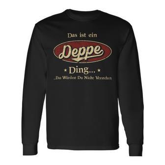 Das Ist Ein Deppe Ding Das Würdest Du Nicht Verstehen Deppe Name Langarmshirts - Geschenkecke