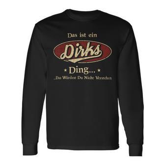 Das Ist Ein Dirks Ding Das Würdest Du Nicht Verstehen Dirks Name Langarmshirts - Geschenkecke