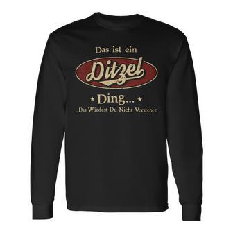 Das Ist Ein Ditzel Ding Das Würdest Du Nicht Verstehen Ditzel Name Langarmshirts - Geschenkecke