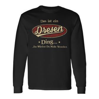 Das Ist Ein Dresen Ding Das Würdest Du Nicht Verstehen Dresen Name Langarmshirts - Geschenkecke