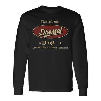 Das Ist Ein Dressel Ding Das Würdest Du Nicht Verstehen Dressel Name Langarmshirts - Geschenkecke