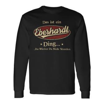 Das Ist Ein Eberhardt Ding Das Würdest Du Nicht Verstehen Eberhardt Name Langarmshirts - Geschenkecke