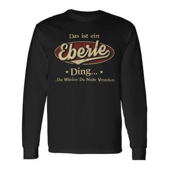 Das Ist Ein Eberle Ding Das Würdest Du Nicht Verstehen Eberle Name Langarmshirts - Geschenkecke