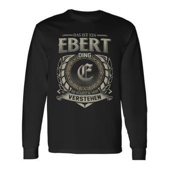 Das Ist Ein Ebert Ding Ebert Name Langarmshirts - Geschenkecke