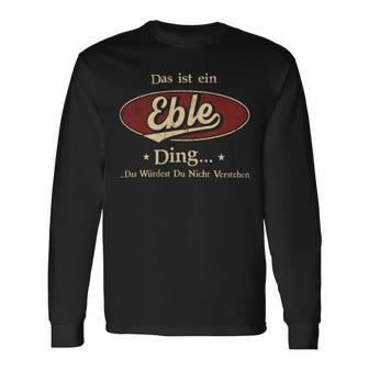 Das Ist Ein Eble Ding Das Würdest Du Nicht Verstehen Eble Name Langarmshirts - Geschenkecke