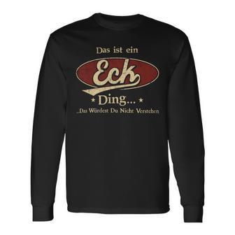 Das Ist Ein Eck Ding Das Würdest Du Nicht Verstehen Eck Name Langarmshirts - Geschenkecke