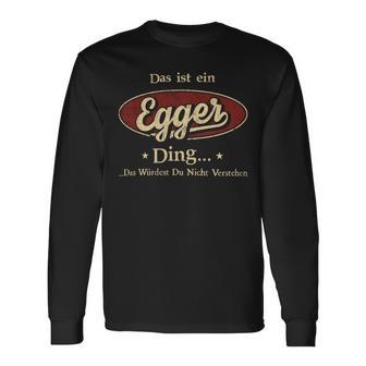 Das Ist Ein Egger Ding Das Würdest Du Nicht Verstehen Egger Name Langarmshirts - Geschenkecke