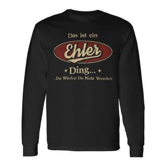 Das Ist Ein Ehler Ding Das Würdest Du Nicht Verstehen Ehler Name Langarmshirts - Geschenkecke