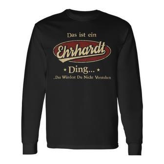 Das Ist Ein Ehrhardt Ding Das Würdest Du Nicht Verstehen Ehrhardt Name Langarmshirts - Geschenkecke