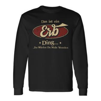 Das Ist Ein Erb Ding Das Würdest Du Nicht Verstehen Erb Name Langarmshirts - Geschenkecke