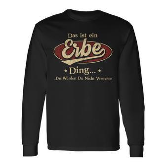 Das Ist Ein Erbe Ding Das Würdest Du Nicht Verstehen Erbe Name Langarmshirts - Geschenkecke