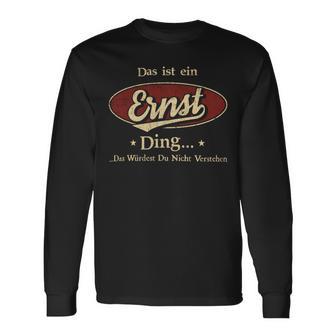 Das Ist Ein Ernst Ding Das Würdest Du Nicht Verstehen Ernst Name Langarmshirts - Geschenkecke