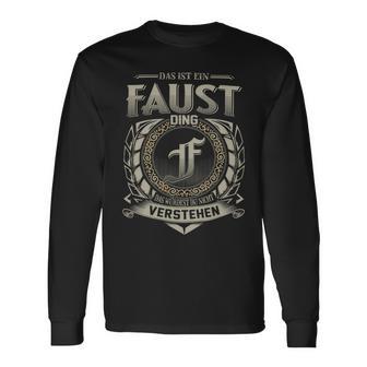 Das Ist Ein Faust Ding Faust Name Langarmshirts - Geschenkecke