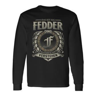 Das Ist Ein Fedder Ding Fedder Name Langarmshirts - Geschenkecke