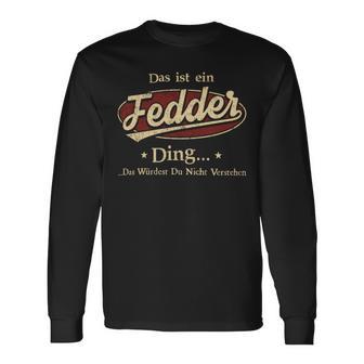 Das Ist Ein Fedder Ding Das Würdest Du Nicht Verstehen Fedder Name Langarmshirts - Geschenkecke