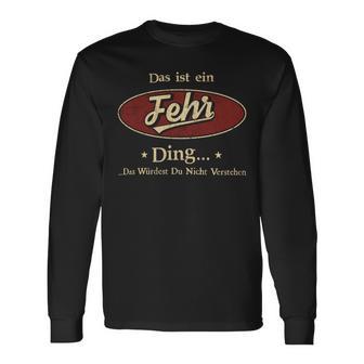 Das Ist Ein Fehr Ding Das Würdest Du Nicht Verstehen Fehr Name Langarmshirts - Geschenkecke