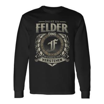 Das Ist Ein Felder Ding Felder Name Langarmshirts - Geschenkecke