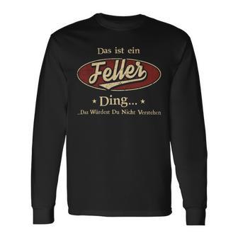 Das Ist Ein Feller Ding Das Würdest Du Nicht Verstehen Feller Name Langarmshirts - Geschenkecke