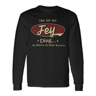 Das Ist Ein Fey Ding Das Würdest Du Nicht Verstehen Fey Name Langarmshirts - Geschenkecke