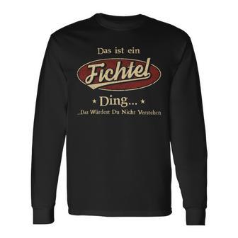 Das Ist Ein Fichtel Ding Das Würdest Du Nicht Verstehen Fichtel Name Langarmshirts - Geschenkecke