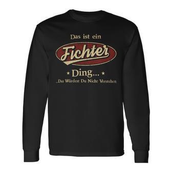 Das Ist Ein Fichter Ding Das Würdest Du Nicht Verstehen Fichter Name Langarmshirts - Geschenkecke