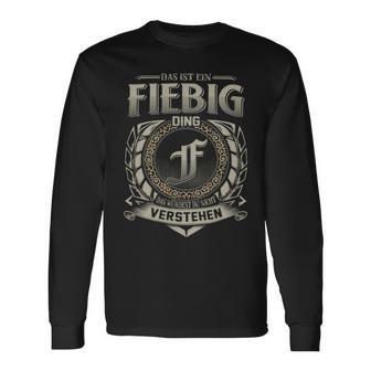 Das Ist Ein Fiebig Ding Fiebig Name Langarmshirts - Geschenkecke