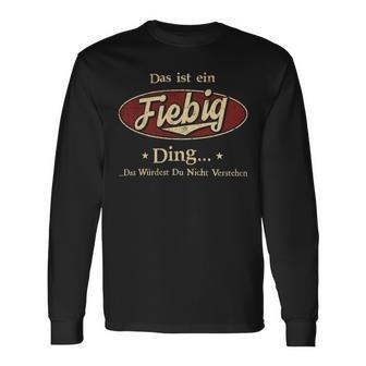 Das Ist Ein Fiebig Ding Das Würdest Du Nicht Verstehen Fiebig Name Langarmshirts - Geschenkecke