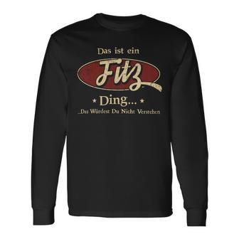 Das Ist Ein Fitz Ding Das Würdest Du Nicht Verstehen Fitz Name Langarmshirts - Geschenkecke