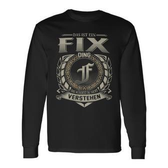 Das Ist Ein Fix Ding Fix Name Langarmshirts - Geschenkecke