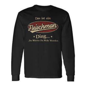 Das Ist Ein Fleischman Ding Das Würdest Du Nicht Verstehen Fleischman Name Langarmshirts - Geschenkecke