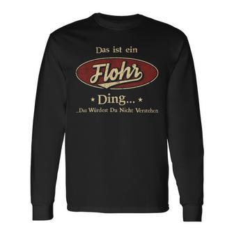 Das Ist Ein Flohr Ding Das Würdest Du Nicht Verstehen Flohr Name Langarmshirts - Geschenkecke