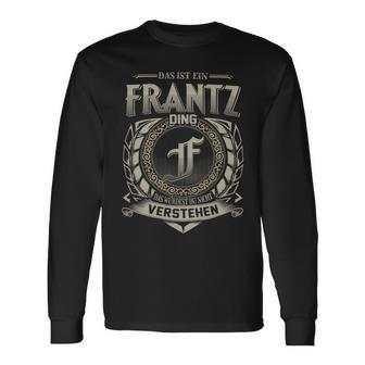 Das Ist Ein Frantz Ding Frantz Name Langarmshirts - Geschenkecke