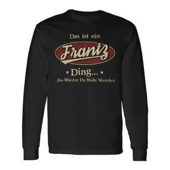 Das Ist Ein Frantz Ding Das Würdest Du Nicht Verstehen Frantz Name Langarmshirts - Geschenkecke