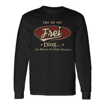 Das Ist Ein Frei Ding Das Würdest Du Nicht Verstehen Frei Name Langarmshirts - Geschenkecke