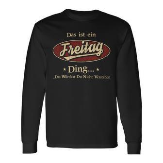 Das Ist Ein Freitag Ding Das Würdest Du Nicht Verstehen Freitag Name Langarmshirts - Geschenkecke