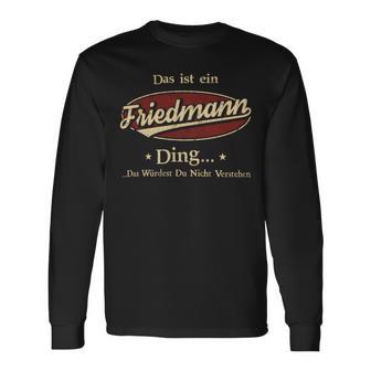 Das Ist Ein Friedmann Ding Das Würdest Du Nicht Verstehen Friedmann Name Langarmshirts - Geschenkecke