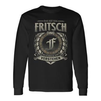 Das Ist Ein Fritsch Ding Fritsch Name Langarmshirts - Geschenkecke