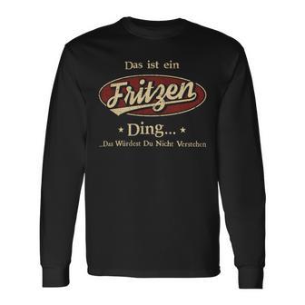 Das Ist Ein Fritzen Ding Das Würdest Du Nicht Verstehen Fritzen Name Langarmshirts - Geschenkecke