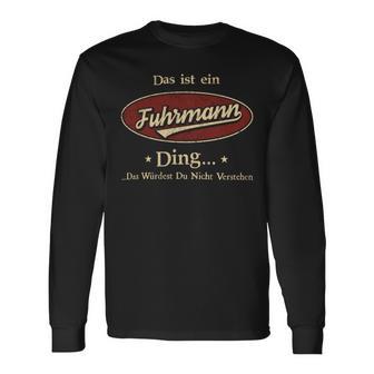 Das Ist Ein Fuhrmann Ding Das Würdest Du Nicht Verstehen Fuhrmann Name Langarmshirts - Geschenkecke