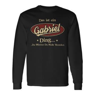 Das Ist Ein Gabriel Ding Das Würdest Du Nicht Verstehen Gabriel Name Langarmshirts - Geschenkecke