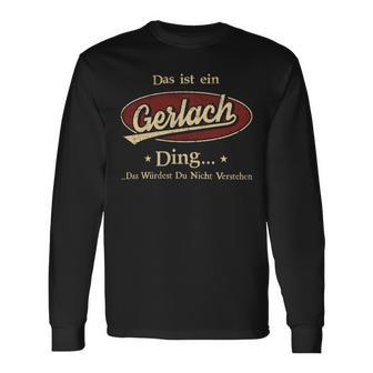 Das Ist Ein Gerlach Ding Das Würdest Du Nicht Verstehen Gerlach Name Langarmshirts - Geschenkecke