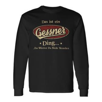 Das Ist Ein Gessner Ding Das Würdest Du Nicht Verstehen Gessner Name Langarmshirts - Geschenkecke