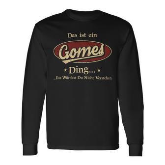 Das Ist Ein Gomes Ding Das Würdest Du Nicht Verstehen Gomes Name Langarmshirts - Geschenkecke