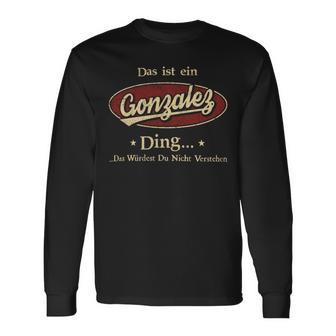 Das Ist Ein Gonzalez Ding Das Würdest Du Nicht Verstehen Gonzalez Name Langarmshirts - Geschenkecke